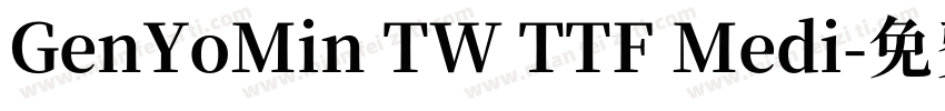 GenYoMin TW TTF Medi字体转换